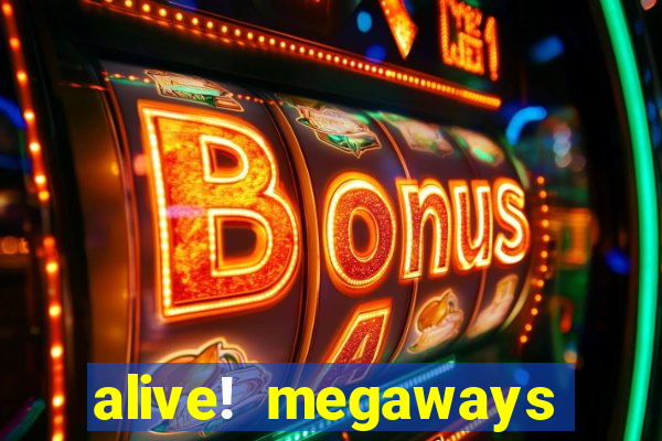 alive! megaways slot online