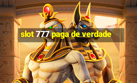 slot 777 paga de verdade