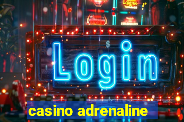 casino adrenaline