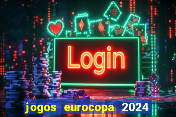 jogos eurocopa 2024 onde assistir