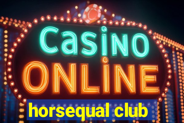 horsequal club