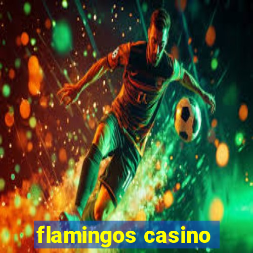 flamingos casino