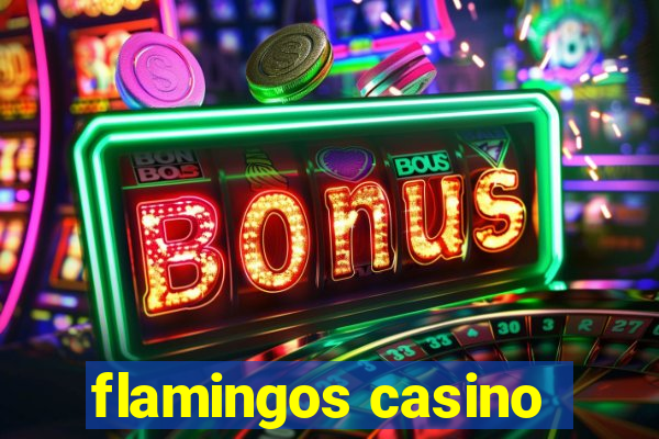 flamingos casino