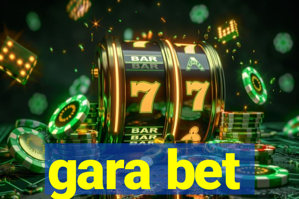 gara bet