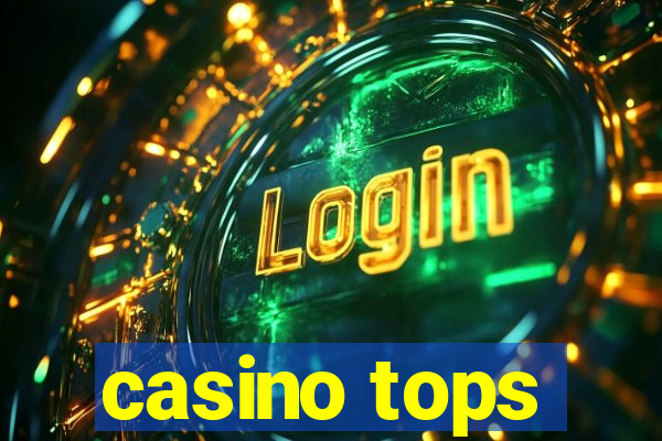 casino tops