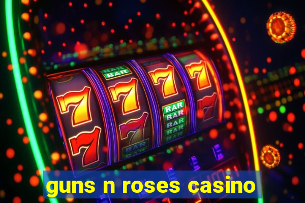 guns n roses casino