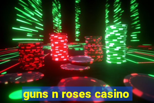 guns n roses casino