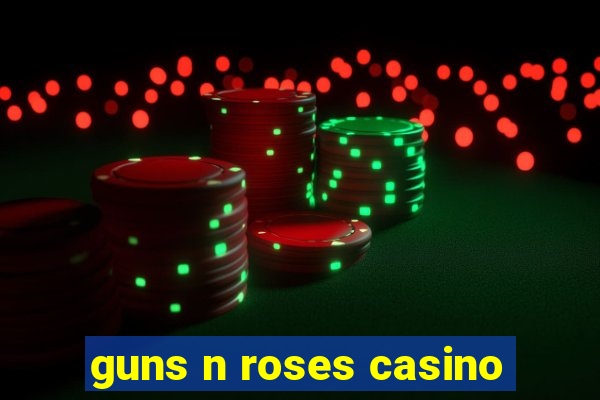 guns n roses casino