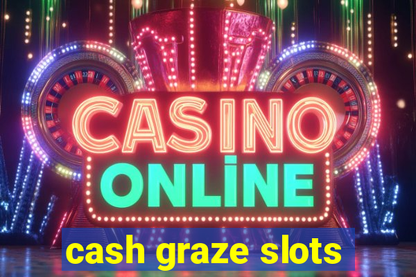 cash graze slots