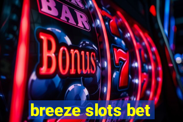 breeze slots bet