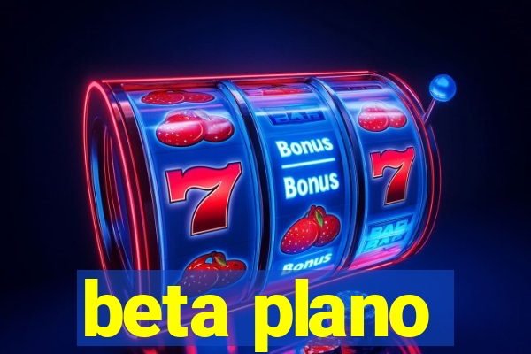 beta plano