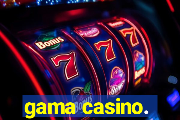 gama casino.