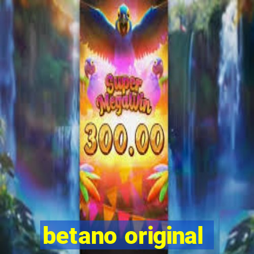 betano original