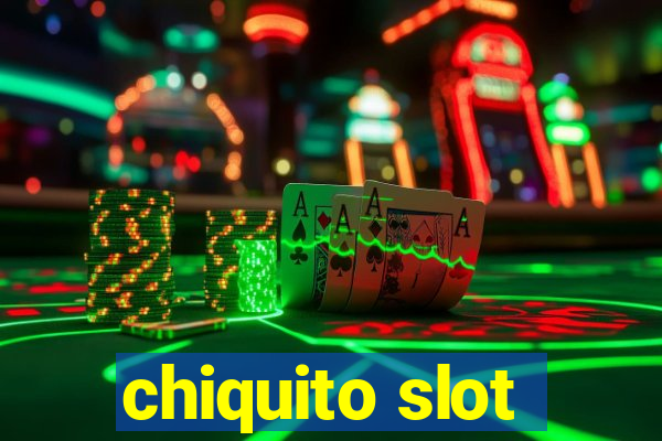 chiquito slot