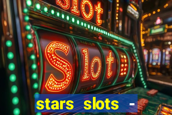 stars slots - casino games