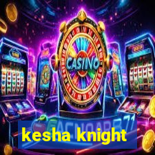 kesha knight