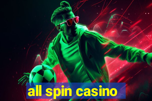 all spin casino