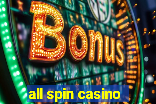 all spin casino