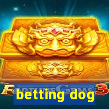 betting dog