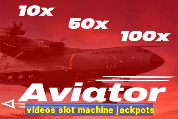 videos slot machine jackpots