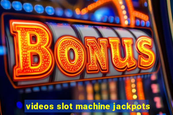 videos slot machine jackpots