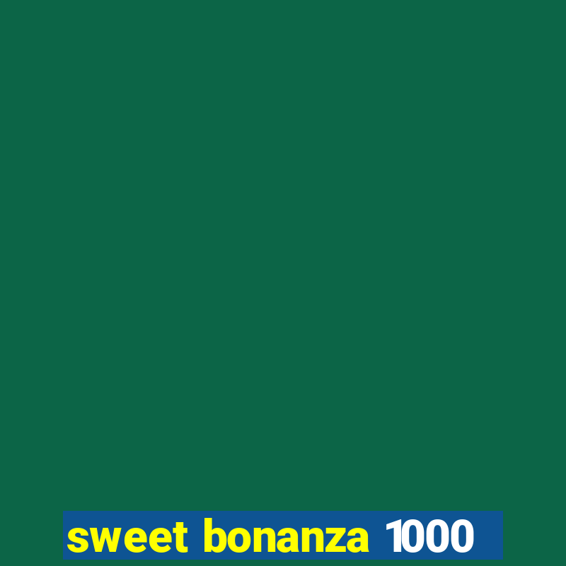 sweet bonanza 1000