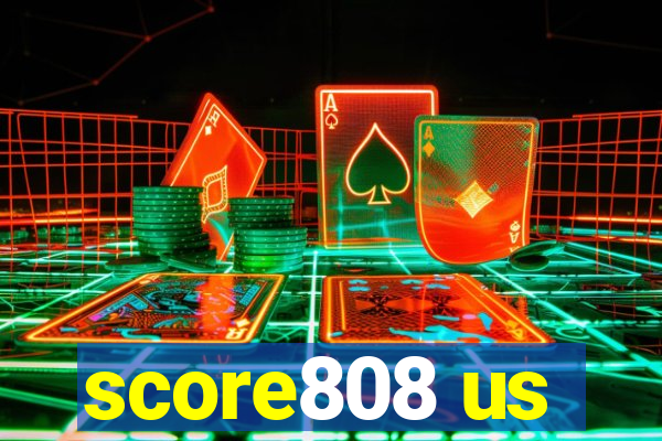 score808 us