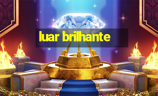 luar brilhante