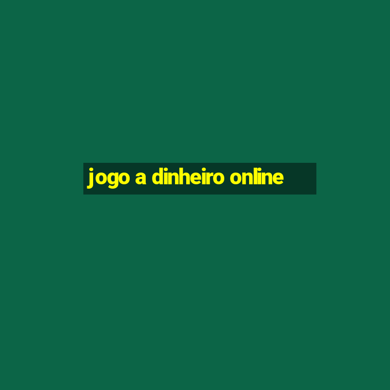 jogo a dinheiro online