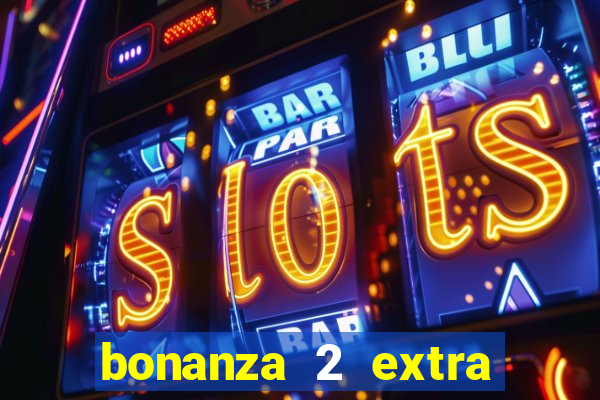 bonanza 2 extra chilli slot