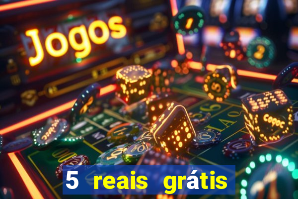 5 reais grátis para apostar slots