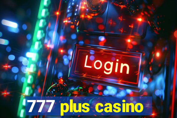 777 plus casino