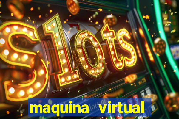 maquina virtual para jogar