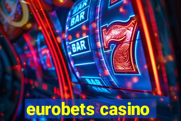 eurobets casino