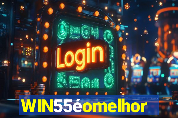 WIN55éomelhor