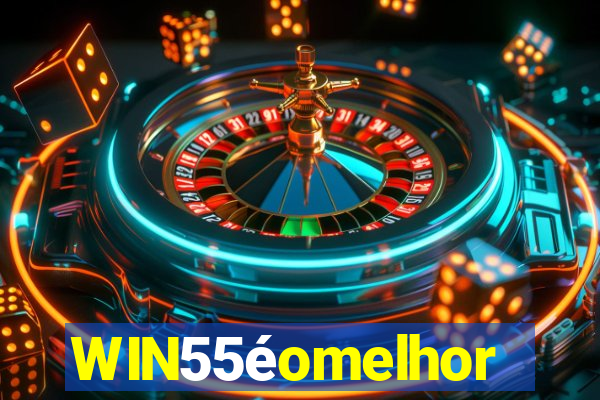 WIN55éomelhor