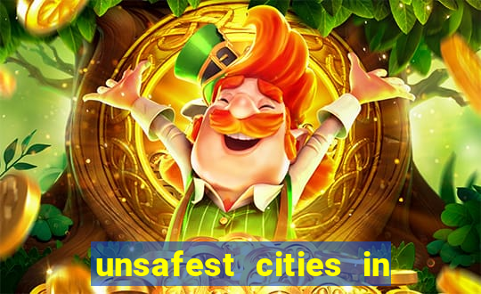 unsafest cities in the us