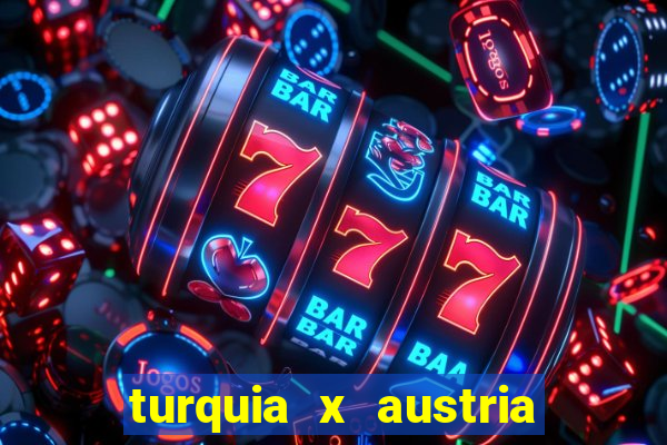 turquia x austria onde assistir