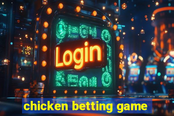 chicken betting game