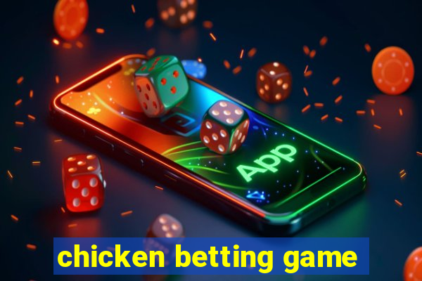 chicken betting game