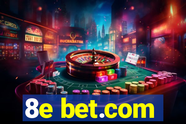 8e bet.com