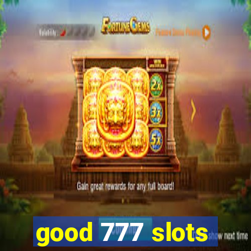 good 777 slots