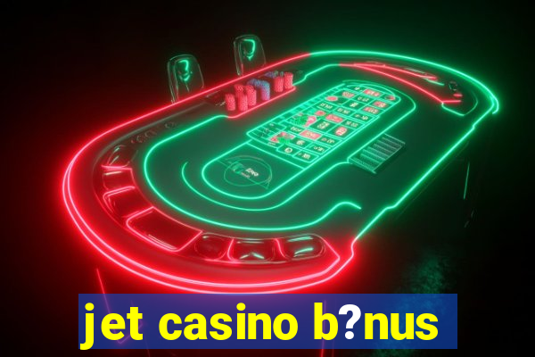 jet casino b?nus