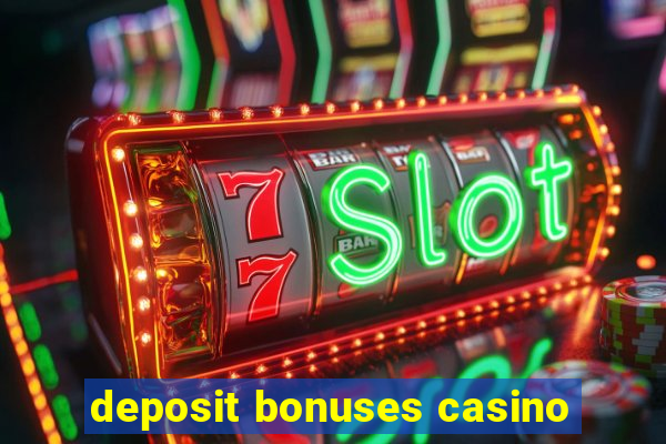 deposit bonuses casino