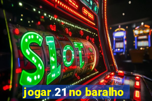 jogar 21 no baralho