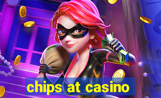 chips at casino