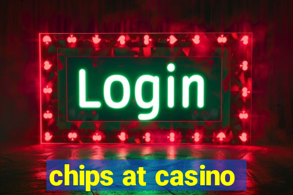 chips at casino