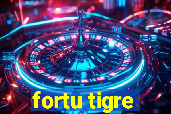 fortu tigre