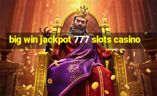 big win jackpot 777 slots casino