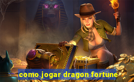 como jogar dragon fortune